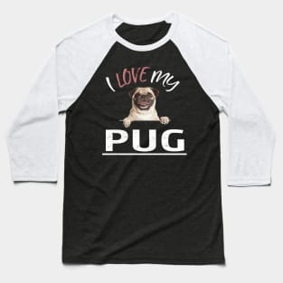 I Love My Pug Baseball T-Shirt